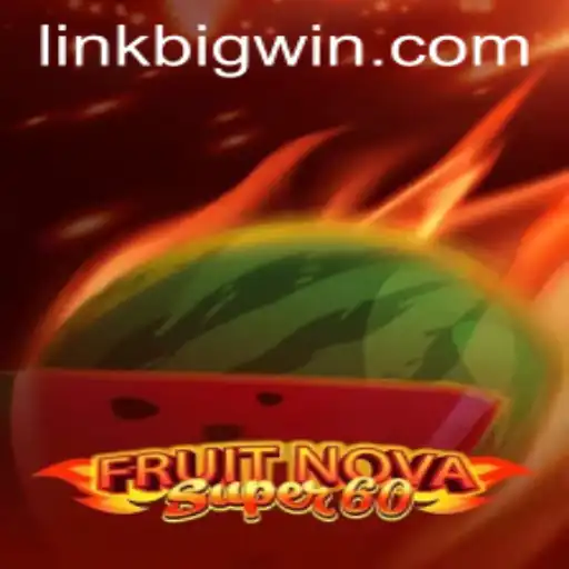 Experience the Thrill of FruitNovaSuper60 and Achieve the BIGWIN!