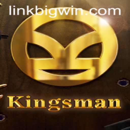 Kingsman: A Deep Dive into the Thrilling World of BIGWIN