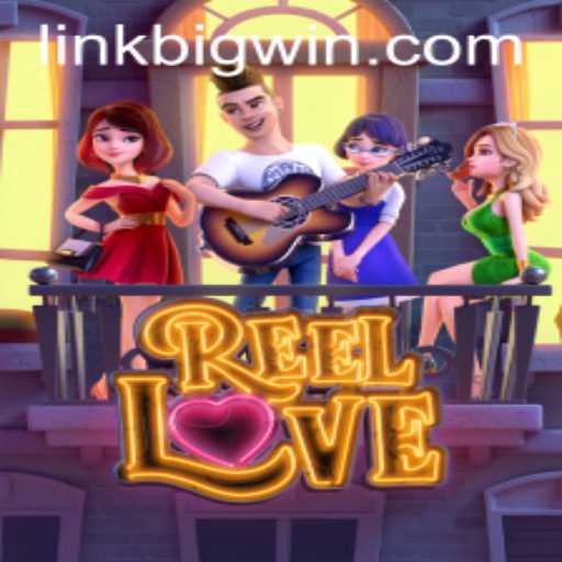 Discover the Thrills of ReelLove: BIGWIN Awaits